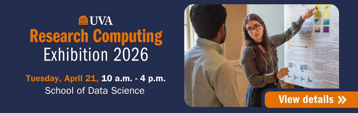 Graphic reading 'Research Computing Exhibition 2026. April 21, 10 a.m. - 4 p.m. School of Data Science.' Learn more >