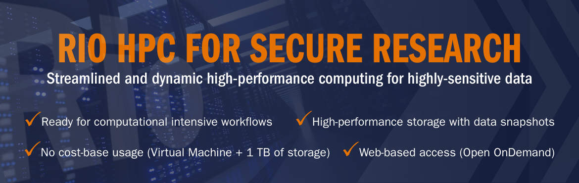 Banner reading ‘RIO HPC for Secure Research’ highlighting high-performance computing for sensitive data, with features including computational workflows, free VM and storage, high-performance storage, and web-based access.